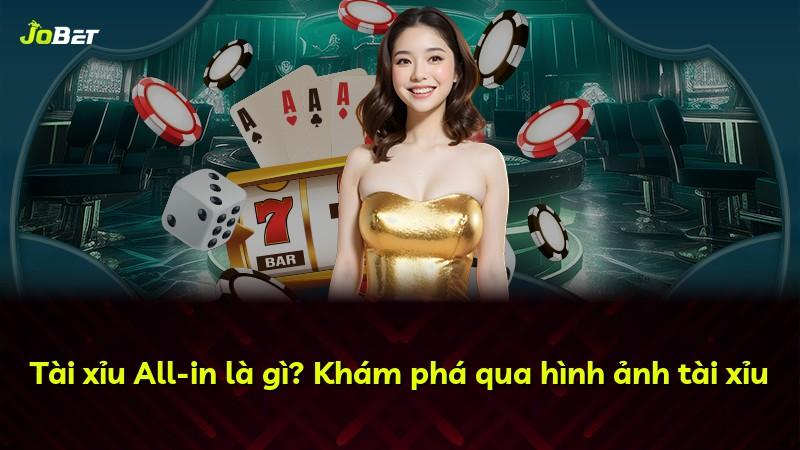 Tài xỉu All-in là gì? Khám phá qua hình ảnh tài xỉu