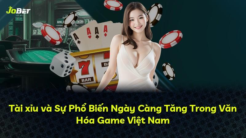 Tài xỉu và Sự Phổ Biến Ngày Càng Tăng Trong Văn Hóa Game Việt Nam