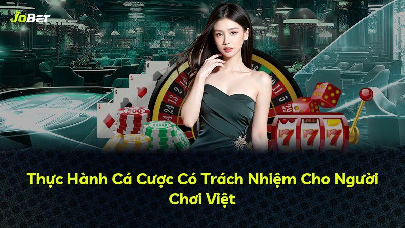 Thực Hành Cá Cược Có Trách Nhiệm Cho Người Chơi Việt