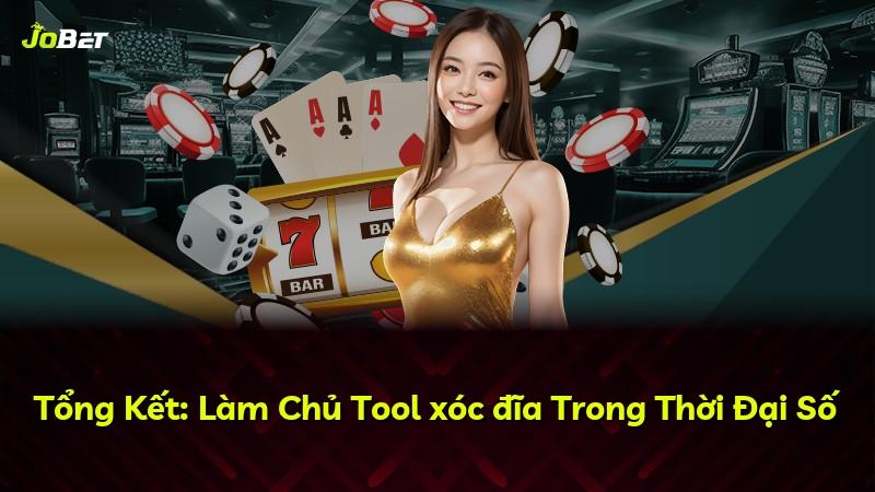 Tổng Kết: Làm Chủ Tool xóc đĩa Trong Thời Đại Số