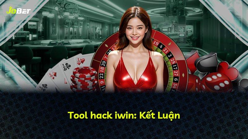 Tool hack iwin: Kết Luận