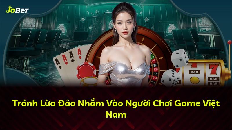 Tránh Lừa Đảo Nhắm Vào Người Chơi Game Việt Nam