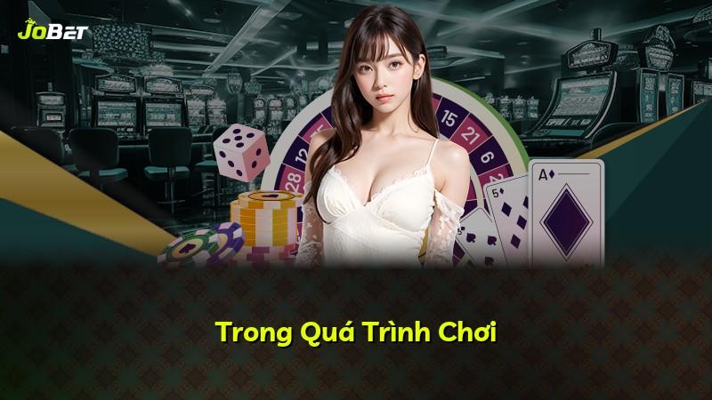 Trong Quá Trình Chơi