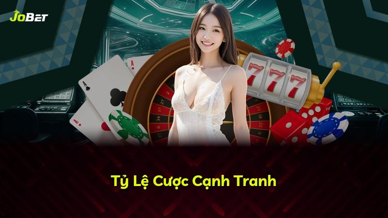 Tỷ Lệ Cược Cạnh Tranh