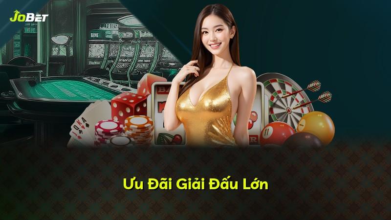 Ưu Đãi Giải Đấu Lớn