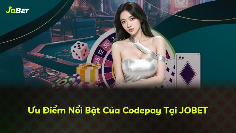 Ưu Điểm Nổi Bật Của Codepay Tại JOBET