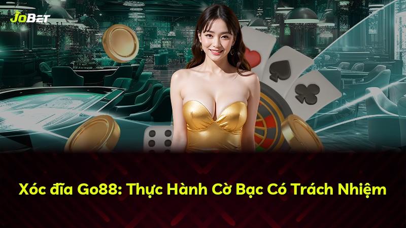 Xóc đĩa Go88: Thực Hành Cờ Bạc Có Trách Nhiệm