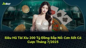 Siêu Hũ Tài Xỉu 200 Tỷ Đồng Sắp Nổ: Cơn Sốt Cá Cược Tháng 7/2025